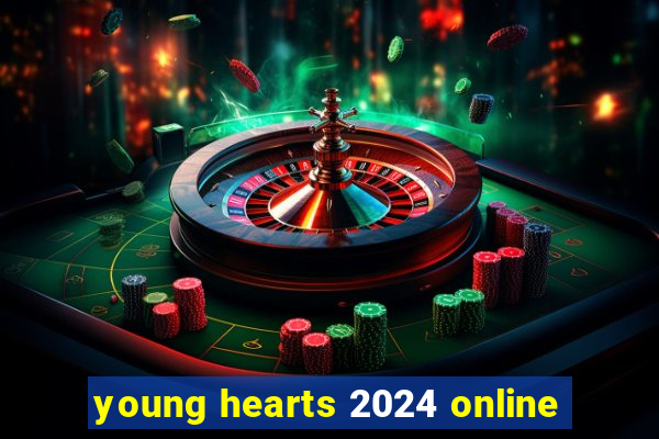 young hearts 2024 online